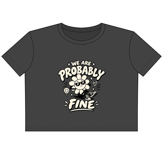 'We Are Probably Fine' Cropped Tee — Women's Cute Floral Graphic Crop Top
